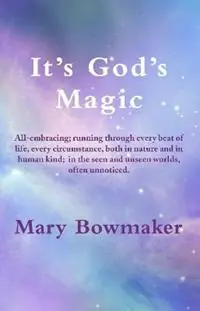 Dagaanbieding It‘s God‘s Magic - Mary Bowmaker - Libro in lingua inglese - Courtenbede -