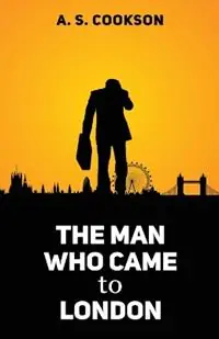 Hoge Kwaliteit The Man Who Came to London - A S Cookson - Libro in lingua inglese - Peaches Publications - First Edition
