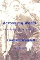 Across My World - Graham Woodall - Libro in lingua inglese - G D Woodall - Lage Kosten