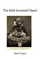Veilige Betaling The Irish Invented Chess! - Brian Nugent - Libro in lingua inglese - Brian Nugent -