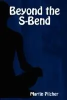 Beyond the S-Bend - Martin Pilcher - Libro in lingua inglese - AADVARK-ZAP PUBLISHING (UK) - Finale Uitverkoop