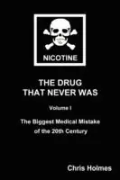 Meest Verkocht Nicotine The Drug That Never Was Volume 1 The Biggest Medical Mistake of the 20th Century - Christopher Holmes - Libro in lingua inglese - Chris Holmes -
