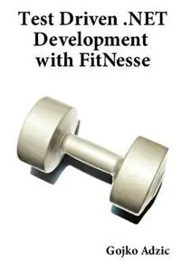 Test Driven .NET Development with Fitnesse - Gojko Adzic - Libro in lingua inglese - Provoking Thoughts - Express Levering