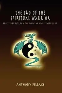 The Tao of the Spiritual Warrior Volume 1 - Anthony Pillage - Libro in lingua inglese - Way of the Spiritual Warrior Media - Voordeelprijs