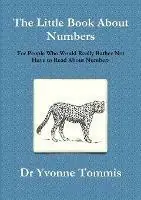 Premium The Little Book About Numbers for People Who Would Really Rather Not Have to Read About Numbers - Yvonne Tommis - Libro in lingua inglese - Seriol House -