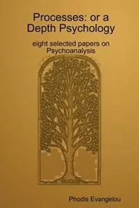Processes or a Depth Psychology. Eight Selected Papers on Psychoanalysis - Phodious Evangelou - Libro in lingua inglese - Phodis (Phodious) Evangelou - Direct Beschikbaar