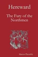 Hereward The Fury of the Northmen - Marcus Pitcaithly - Libro in lingua inglese - Marcus Pitcaithly - Direct Beschikbaar