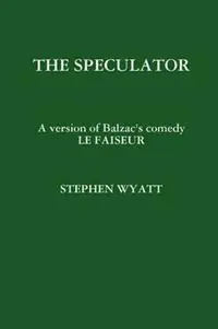 THE Speculator - STEPHEN WYATT - Libro in lingua inglese - Stephen Wyatt - Gereduceerde Prijs