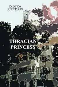 Exclusieve Aanbieding Thracian Princess - Bistra Johnson - Libro in lingua inglese - Bistra Johnson -