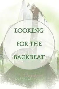 Looking for the Backbeat - Malcolm Hughes - Libro in lingua inglese - Domilo - Shop Nu
