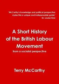 A Short History of the British Labour Movement - T McCarthy - Libro in lingua inglese - Labour History Movement Publications - Speciale Aanbieding