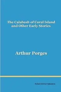 Meest Verkocht The Calabash of Coral Island And Other Early Stories - Arthur Porges - Libro in lingua inglese - Richard Simms Publications -