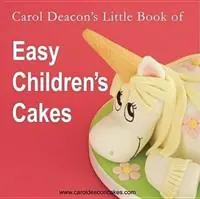 Carol Deacon‘s Little Book of Easy Children‘s Cakes - Carol Deacon - Libro in lingua inglese - Carol Deacon Cakes - Shop Nu