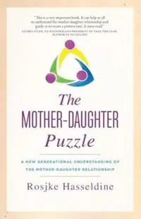 The Mother-Daughter Puzzle A New Generational Understanding of the Mother-Daughter Relationship - Rosjke Hasseldine - Libro in lingua inglese - Women‘s Bookshelf Publishing - Shop Nu