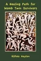 A Healing Path for Womb Twin Survivors - Althea Hayton - Libro in lingua inglese - Wren Publications - Nieuw