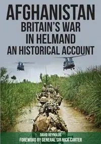Afghanistan - Britain‘s War in Helmand A Historical Account of the UK‘s Fight Against the Taliban - David Reynolds - Libro in lingua inglese - DRA Publishing - Beperkt Aanbod