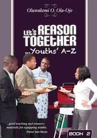 Let‘s Reason Together-Youth‘s A-Z - Oluwakemi O. Ola-Ojo - Libro in lingua inglese - Protokos Publishers - Favoriet