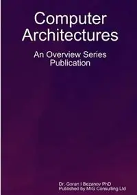 Betaalbaar Computer Architectures - Goran Bezanov - Libro in lingua inglese - MIG Consulting Ltd -