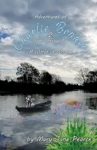 Charlie Bonker at Pottage Pie A World of Wrongs - Mary Jane Pearce - Libro in lingua inglese - Bonker Books - Betrouwbaar