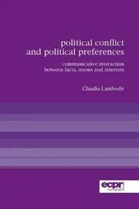 Direct Beschikbaar Political Conflict and Political Preferences Communicative Interaction Between Facts, Norms and Interests - Claudia Landwehr - Libro in lingua inglese - Rowman & Littlefield International -