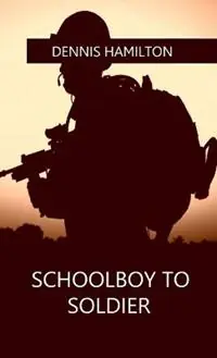 Schoolboy to Soldier - Dennis Hamilton - Libro in lingua inglese - Basiljet Books - Beperkte Voorraad