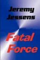 Bestel Nu Fatal Force - Jeremy Jessens - Libro in lingua inglese - C H Boggett -
