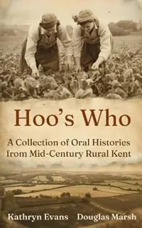 Hoo‘s Who A Collection of Oral Histories from Mid-Century Rural Kent - Kathryn Evans - Libro in lingua inglese - Strawberry Fox Books - Voordeelprijs