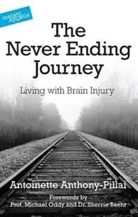 Hete Deal The Never Ending Journey Living with Brain Injury - Antoinette Anthony-Pillai - Libro in lingua inglese - Instant Apostle -