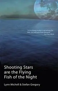 Hete Deal Shooting Stars are the Flying Fish of the Night - Lynn Michell - Keith Stenning - Libro in lingua inglese - Linen Press -