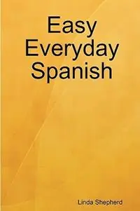 Beperkte Voorraad Easy Everyday Spanish - Linda Shepherd - Libro in lingua inglese - Linda Shepherd -