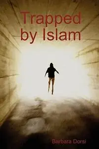 Trapped by Islam - Barbara Dorsi - Libro in lingua inglese - Barbara Dosi - Gereduceerde Prijs