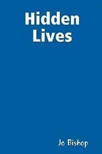 Hidden Lives - Jo Bishop - Libro in lingua inglese - Bishops Books - Speciale Aanbieding