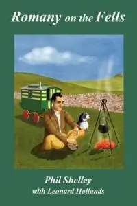 Romany on the Fells - Phil Shelley - Leonard Hollands - Libro in lingua inglese - Lamorna Publications - Favoriet