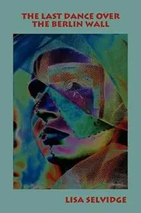 Korting The Last Dance Over the Berlin Wall - Lisa Selvidge - Libro in lingua inglese - Montanha Books -