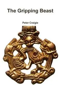 The Gripping Beast - Peter Craigie - Libro in lingua inglese - Peter Craigie - Premium