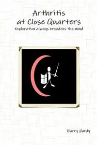 Arthritis At Close Quarters - Barry Hardy - Libro in lingua inglese - Barry Hardy Publications - Hete Deal