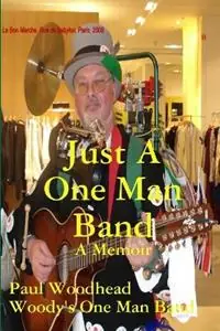 Just A One Man Band - Paul Woodhead - Libro in lingua inglese - Paul Woodhead - Gratis Retour