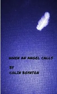 When An Angel Calls - Colin Boynton - Libro in lingua inglese - Colin Boynton - Speciale Aanbieding