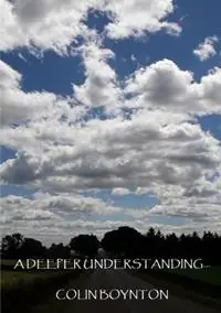 A Deeper Understanding... - Colin Boynton - Libro in lingua inglese - Colin Boynton - Hete Deal