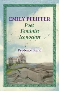 Favoriet Emily Pfeiffer Poet, Feminist, Iconoclast - Prudence Brand - Libro in lingua inglese - Anna Trussler -