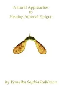 Direct Beschikbaar Natural Approaches to Healing Adrenal Fatigue - Veronika Sophia Robinson - Libro in lingua inglese - Starflower Press -