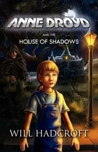 Anne Droyd and the House of Shadows - Will Hadcroft - Libro in lingua inglese - FBS Publishing Ltd - Shop Nu