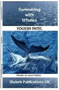 Koop Online Swimming with Whales Whales as Never Before - Yogesh Patel - Libro in lingua inglese - Skylark Publications (UK) -