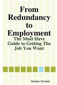 Hete Deal From Redundancy to Employment The ‘Must Have‘ Guide - Doreen Yarnold - Libro in lingua inglese - DAY-Begley -