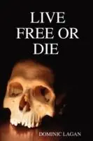 Gereduceerde Prijs LIVE FREE OR DIE Paperback - DOMINIC LAGAN - Libro in lingua inglese - EDITIONS GIGOUZAC -