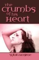 The Crumbs Of His Heart - Sylvia Mosime - Libro in lingua inglese - Sylvia Mosime - Uitverkoop