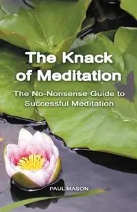 The Knack of Meditation The No-Nonsense Guide to Successful Meditation - Paul Mason - Libro in lingua inglese - Premanand - Koop Vandaag