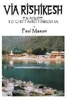 Speciale Aanbieding Via Rishikesh En Route to Chittavrittinirodha - Paul Mason - Libro in lingua inglese - Premanand -