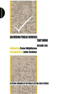 Delivering Public Services That Work - Peter Middleton - Libro in lingua inglese - Triarchy Press - Speciale Aanbieding