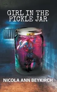 Girl in the Pickle Jar - Nicola Beykirch - Libro in lingua inglese - Nicola Beykirch - Express Levering